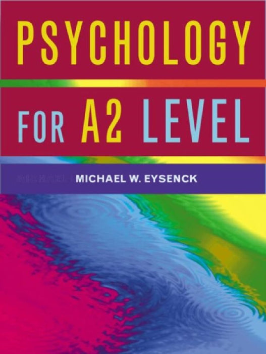 Psychology For A2 Level  by Michael W. Eysenck