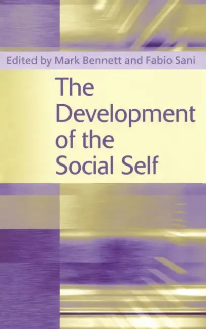 The Development of the Social Self by Mark Bennett, Fabio Sani