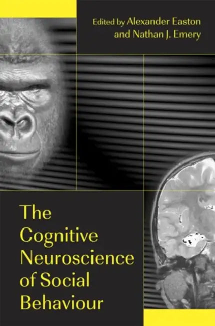 The Cognitive Neuroscience of Social Behaviour by Alexander Easton