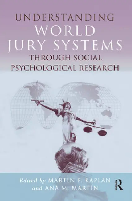 Understanding World Jury Systems Through Social Psychological Research by Martin F. Kaplan