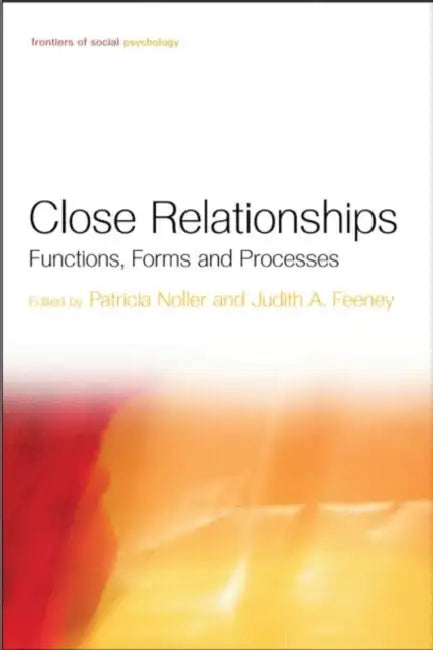 Close Relationships: Functions, Forms and Processes by Patricia Noller