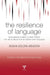The Resilience of Language: What Gesture Creation in Deaf Children Can Tell Us about How All Children Learn Language by Susan Goldin-Meadow
