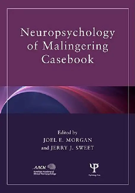 Neuropsychology of Malingering Casebook by Joel E. Morgan