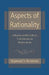 Aspects of Rationality: Reflections on What It Means to Be Rational and Whether We Are by Raymond S. Nickerson