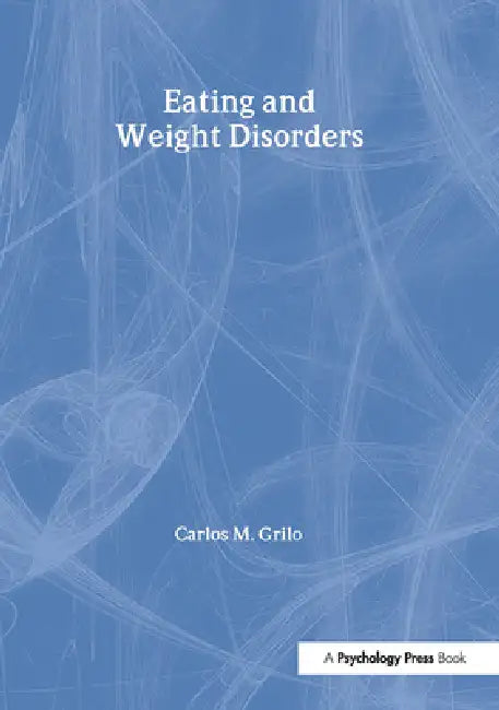 Eating and Weight Disorders by Carlos M. Grilo