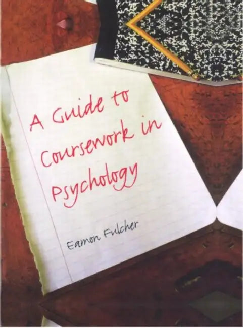 A Guide to Coursework in Psychology by Eamon Fulcher