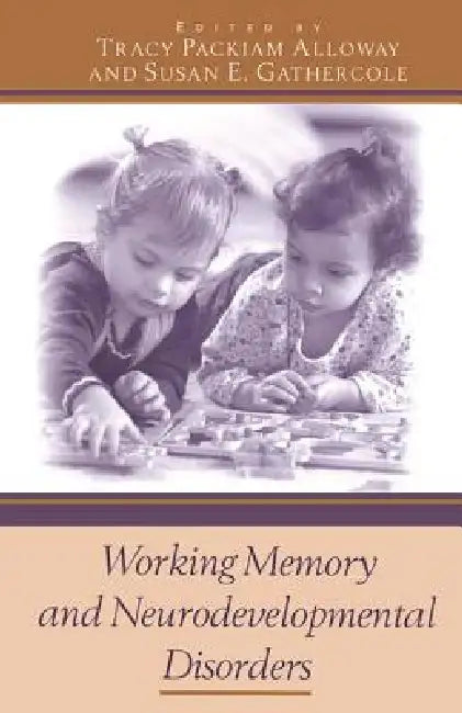 Working Memory And Neurodevelopmental Disorders by Tracy Packiam Alloway