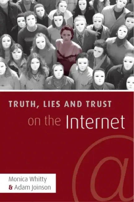 Truth, Lies and Trust on the Internet by Monica T. Whitty, Adam Joinson