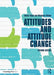 Attitudes And Attitude Change by Tobias Vogel, Michaela Wanke