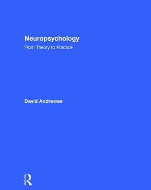 Neuropsychology: From Theory to Practice by David Andrewes