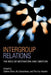 Intergroup Relations: The Role of Motivation and Emotion (a Festschrift for Amélie Mummendey) by Sabine Otten