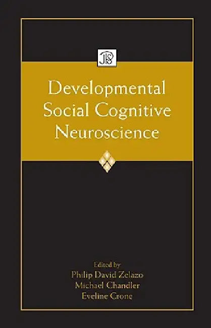 Developmental Social Cognitive Neuroscience by Philip David Zelazo