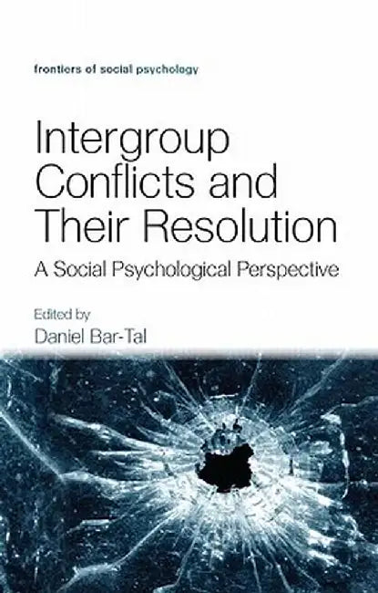 Intergroup Conflicts and Their Resolution: A Social Psychological Perspective by Daniel Bar-Tal