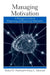 Managing Motivation: A Manager's Guide to Diagnosing and Improving Motivation by Robert Pritchard, Elissa Ashwood