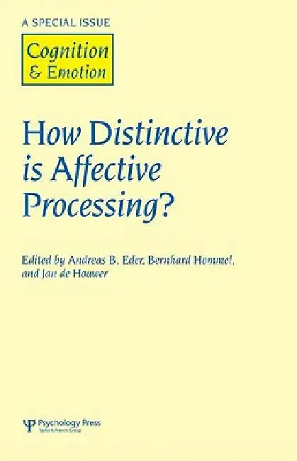 How Distinctive is Affective Processing?: A Special Issue of Cognition and Emotion by Andreas B. Eder