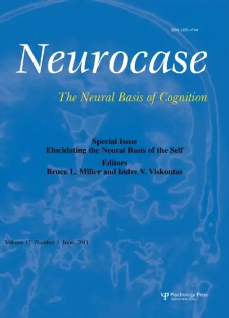 Elucidating the Neural Basis of the Self: A Special Issue of Neurocase by Bruce L. Miller