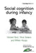 Social Cognition During Infancy: A Special Issue of the European Journal of Developmental Psychology by Vincent Reid