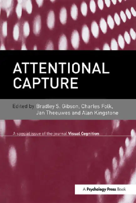 Attentional Capture: A Special Issue of Visual Cognition by Bradley S. Gibson