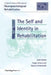 The Self and Identity in Rehabilitation: A Special Issue of Neuropsychological Rehabilitation by Fergus Gracey