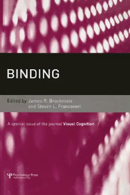 Binding: A Special Issue of Visual Cognition by James R. Brockmole