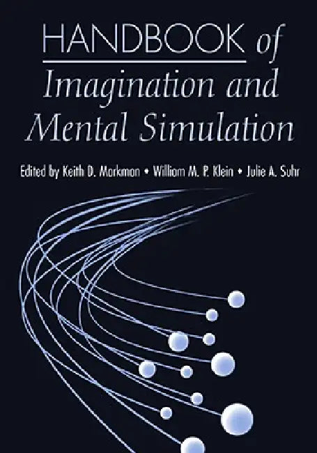 Handbook of Imagination and Mental Simulation by Keith D. Markman