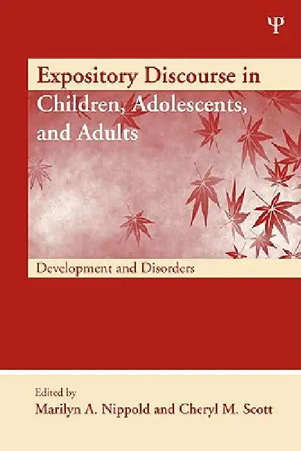 Expository Discourse in Children, Adolescents, and Adults: Development and Disorders by Marilyn A. Nippold
