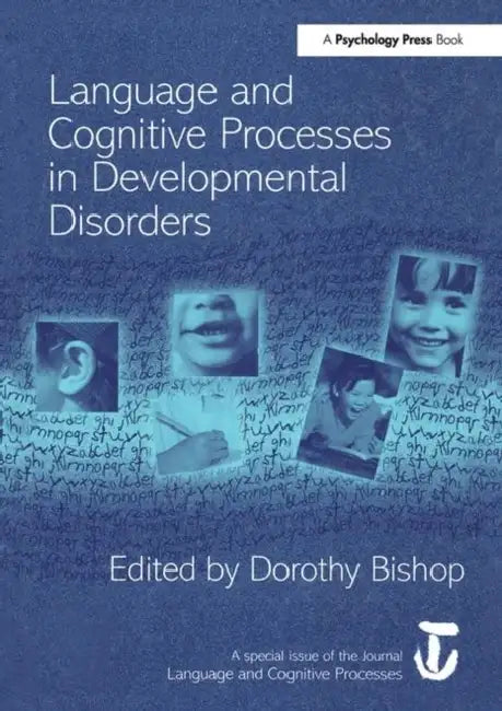 Language and Cognitive Processes in Developmental Disorders: A Special Issue of Language and Cognitive Processes by Dorothy Bishop