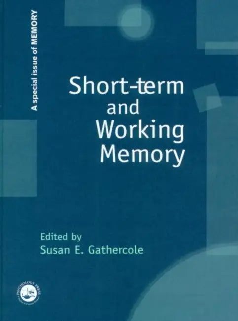 Short-term and Working Memory: A Special Issue of Memory by Susan Gathercole