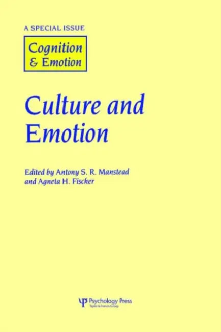 Culture and Emotion: A Special Issue of Cognition and Emotion by Agneta Fischer