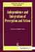 Independence and Integration of Perception and Action: A Special Issue of Visual Cognition by Robert Ward