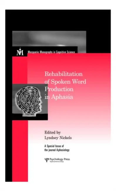 Rehabilitation of Spoken Word Production in Aphasia: A Special Issue of Aphasiology by Lindsey Nickels
