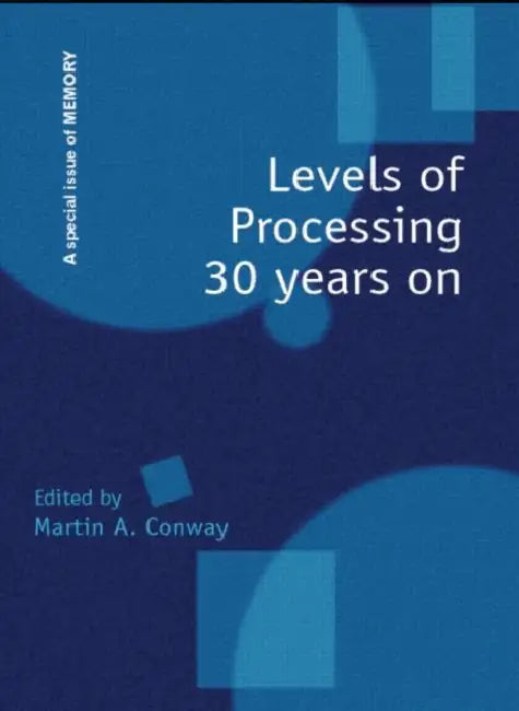 Levels of Processing 30 Years on: A Special Issue of Memory by Martin A. Conway