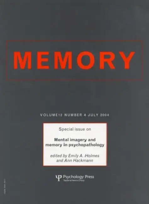 Mental Imagery and Memory in Psychopathology: A Special Issue of Memory by Emily A.Holmes