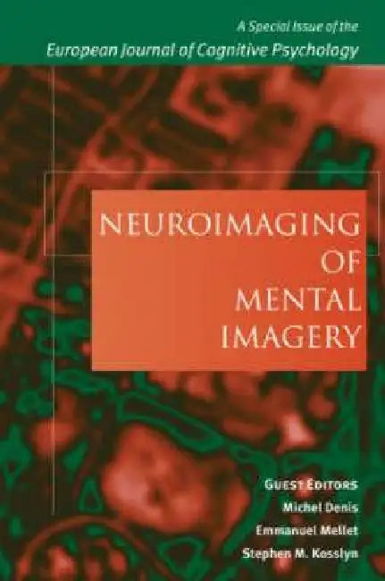 Neuroimaging of Mental Imagery: A Special Issue of the European Journal of Cognitive Psychology by Michel Denis