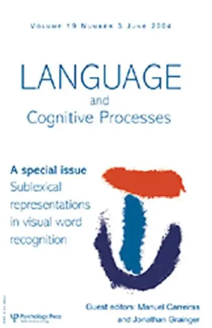Sublexical Representations in Visual Word Recognition: A Special Issue of Language And Cognitive Processes by Carreiras, Manuel