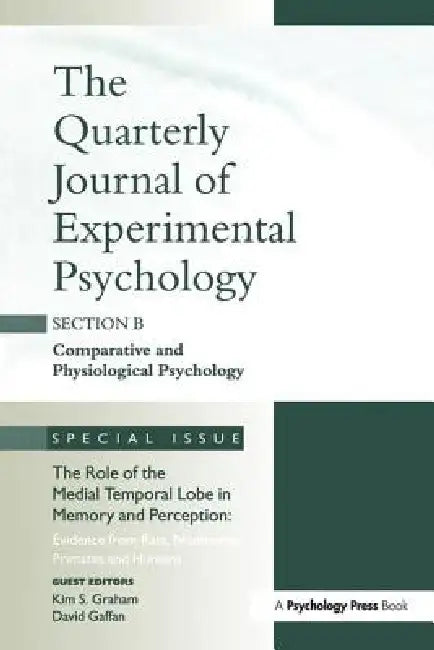The Role of Medial Temporal Lobe in Memory and Perception: Evidence from Rats, Nonhuman Primates and Humans: A Special Issue of the Quarterly Journal by Kim Graham