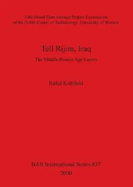 Tell Rijim, Iraq: The Middle Bronze Age Layers by Rafal Koliński