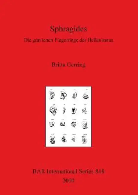 Sphragides: Die gravierten Fingerringe des Hellenismus by Britta Gerring