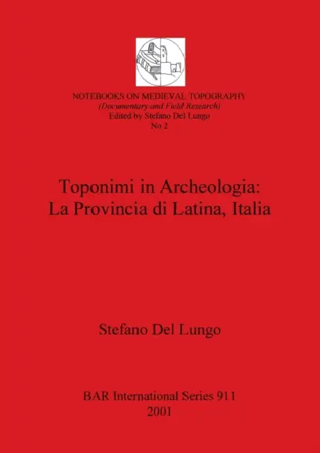Toponimi in Archeologia - La Provincia di Latina, Italia by Stefano del Lungo