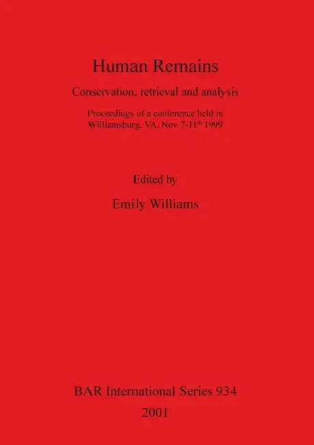 Human Remains: Conservation, retrieval and analysis by Emily Williams