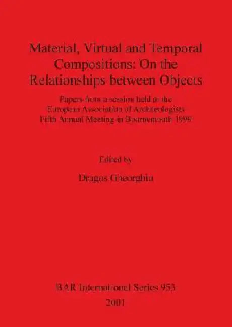 Material, Virtual and Temporal Compositions: On the Relationships between Objects by Dragos Gheorghiu