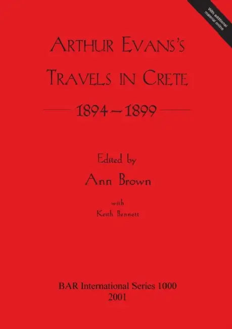 Arthur Evans's Travels in Crete 1894-1899 by Ann Brown, Keith Bennett