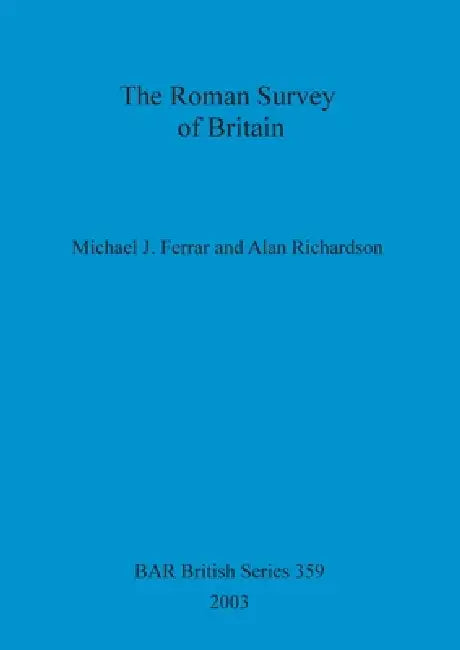 The Roman Survey of Britain by Michael J. Ferrar, Alan Richardson