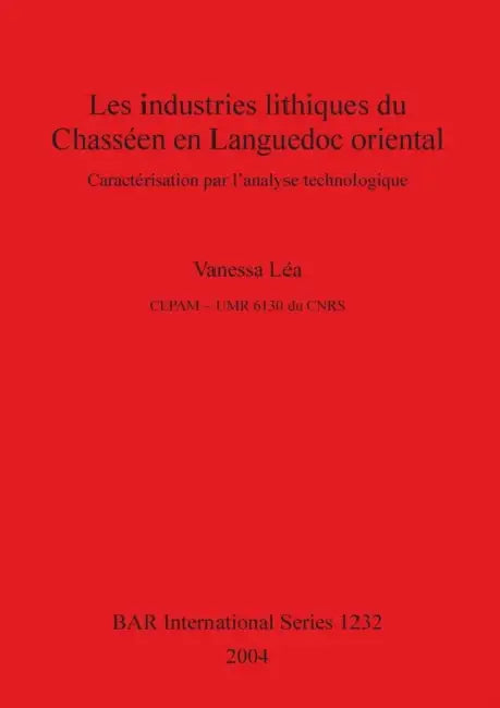 Les industries lithiques du Chasséen en Languedoc oriental: Caractérisation par l'analyse technologique by Vanessa Léa
