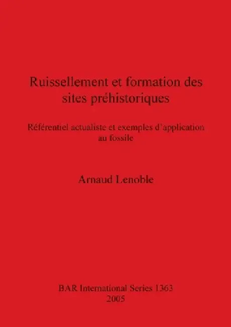 Ruissellement et formation des sites préhistoriques by Arnaud Lenoble