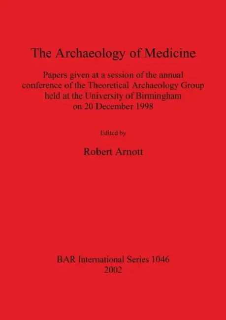 The Archaeology of Medicine by Robert Arnott