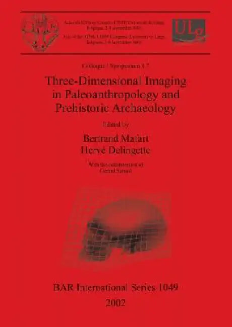 Three-Dimensional Imaging in Paleoanthropology and Prehistoric Archaeology by Bertrand Mafart, Hervé Delingette, Gérard Subsol