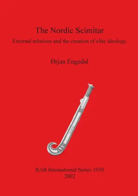 The Nordic Scimitar: External relations and the creation of elite ideology by ØRjan Engedal