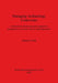 Managing Archaeology Underwater: A theoretical, historical and comparative perspective on society and its submerged past by Antony Firth
