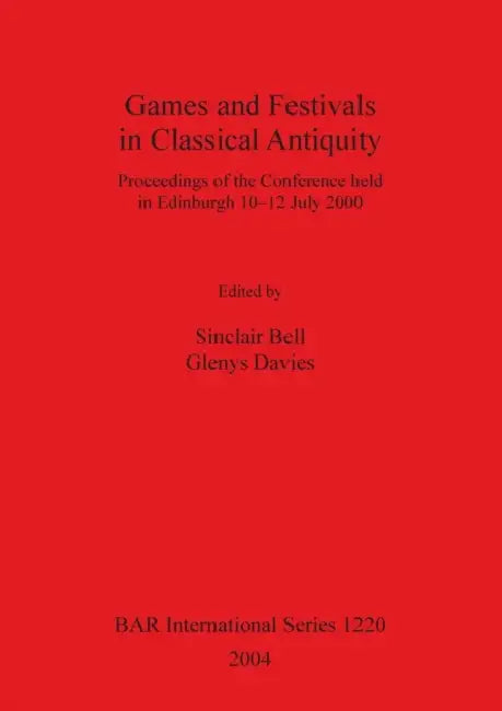 Games and Festivals in Classical Antiquity by Sinclair Bell, Glenys Davies